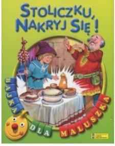 Stoliczku, nakryj się! Bajka dla maluszka