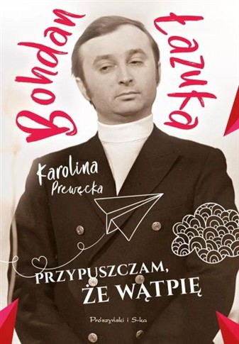 PRZYPUSZCZAM, ŻE WĄTPIĘ