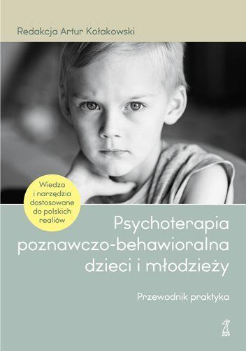 PSYCHOTERAPIA POZNAWCZO-BEHAWIORALNA DZIECI I MŁOD