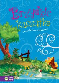 BRZYDKIE KACZĄTKO I INNE BAŚNIE ANDERSENA