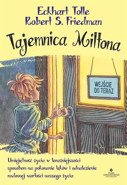 TAJEMNICA MILTONA. UMIEJĘTNOŚĆ ŻYCIA W TERAŹNIEJSZ