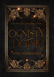 Ognisty dotyk. Z płomieni chaosu. Tom 1