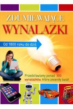 ZDUMIEWAJĄCE WYNALAZKI. OD 1800 ROKU DO DZIŚ