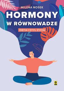 HORMONY W RÓWNOWADZE. DIETA I STYL ŻYCIA