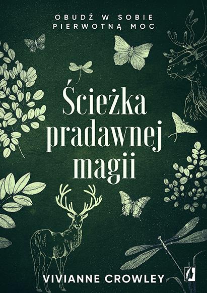 ŚCIEŻKA PRADAWNEJ MAGII. OBUDŹ W SOBIE PIERWOTNĄ