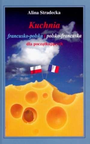 Kuchnia francusko-polska i polsko-francuska dla ..