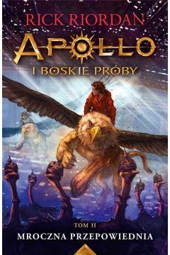 Mroczna przepowiednia. Apollo i boskie próby. T 2
