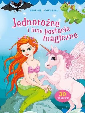 BAW SIĘ I NAKLEJAJ. JEDNOROŻCE I INNE POSTACIE ?