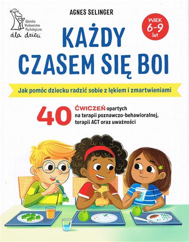 Każdy czasem się boi. Jak pomóc dziecku radzić sob