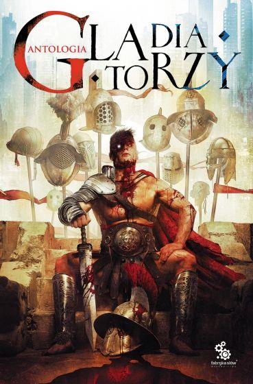 GLADIATORZY. ANTOLOGIA