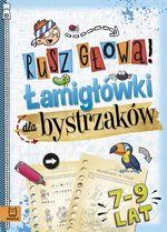 RUSZ GŁOWĄ! ŁAMIGŁÓWKI DLA BYSTRZAKÓW