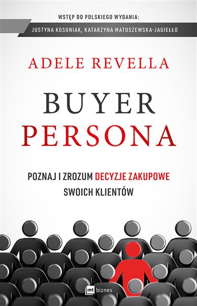 Buyer Persona. Poznaj i zrozum decyzje zakupowe...