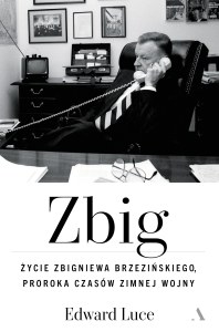 Zbig. Życie Zbigniewa Brzezińskiego proroka czasów zimnej wojny