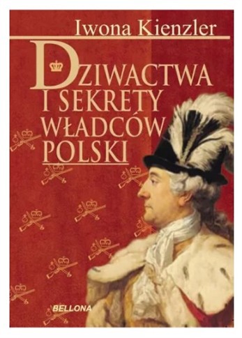 DZIWACTWA I SEKRETY WŁADCÓW POLSKI