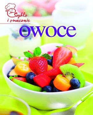 OWOCE. SZYBKO I SMACZNIE