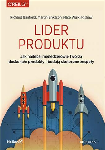 Lider produktu. Jak najlepsi menedżerowie tworzą