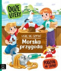 MORSKA PRZYGODA. UCZĘ SIĘ CZYTAĆ. DUŻE LITERY