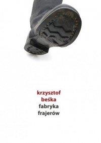 Fabryka frajerów Krzysztof Beśka