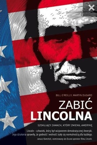 ZABIĆ LINCOLNA. SZOKUJĄCY ZAMACH, KTÓRY ZMIENIŁ AM