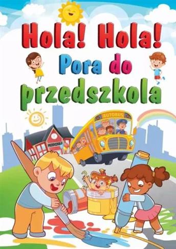 HOLA! HOLA! PORA DO PRZEDSZKOLA
