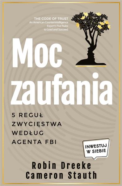 MOC ZAUFANIA. 5 REGUŁ ZWYCIĘSTWA WEDŁUG AGENTA FBI