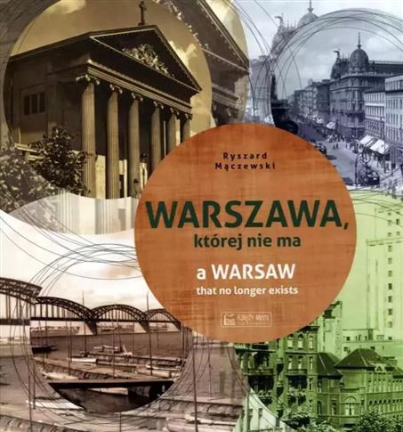 Warszawa, której nie ma. A Warsaw that no longer e