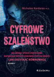 Cyfrowe szaleństwo. Jak media społecznościowe napędzają kryzys zdrowia psychicznego i jak odzyskać równowagę wyd. 2