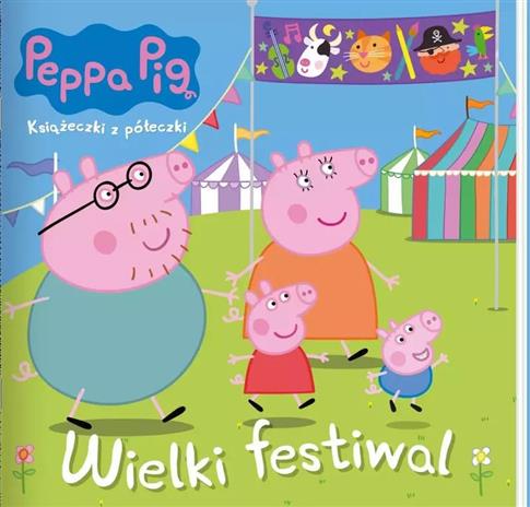 Wielki festiwal. Świnka Peppa. Książeczki z