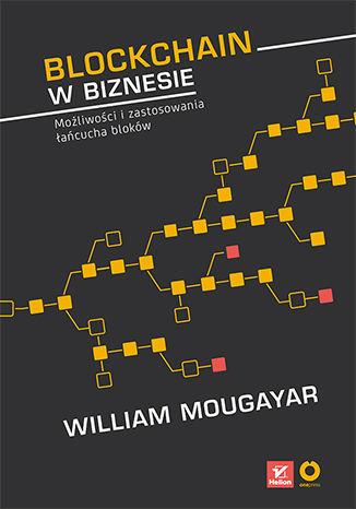 BLOCKCHAIN W BIZNESIE. MOŻLIWOŚCI I ZASTOSOWANIA