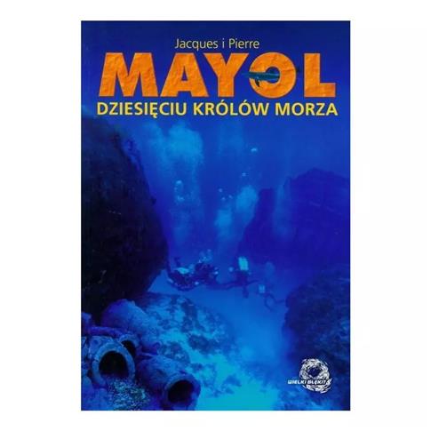 DZIESIĘCIU KRÓLÓW MORZA Jacques Mayol,Pierre Mayol