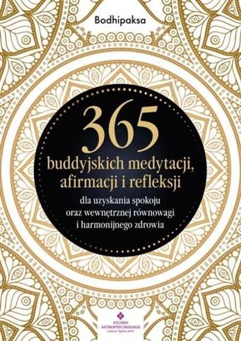 365 BUDDYJSKICH MEDYTACJI, AFIRMACJI I REFLEKSJI D