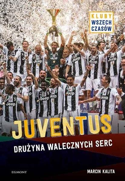 JUVENTUS. DRUŻYNA WALECZNYCH SERC