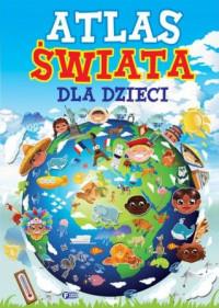 ATLAS ŚWIATA DLA DZIECI