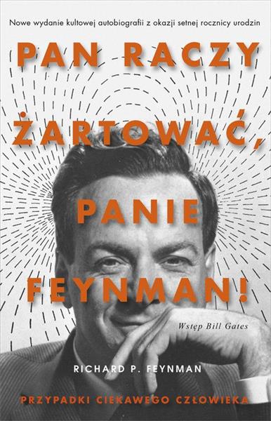 ?PAN RACZY ŻARTOWAĆ, PANIE FEYNMAN!?. PRZYPADKI CI