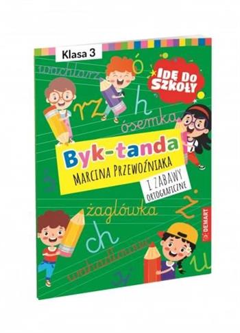 Idę do szkoły. Dyktanda i zabawy ortograficzne. Kl