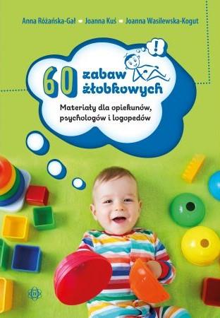 60 ZABAW ŻŁOBKOWYCH. MATERIAŁY DLA OPIEKUNÓW