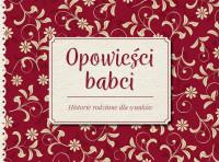 OPOWIEŚCI BABCI HISTORIE RODZINNE...