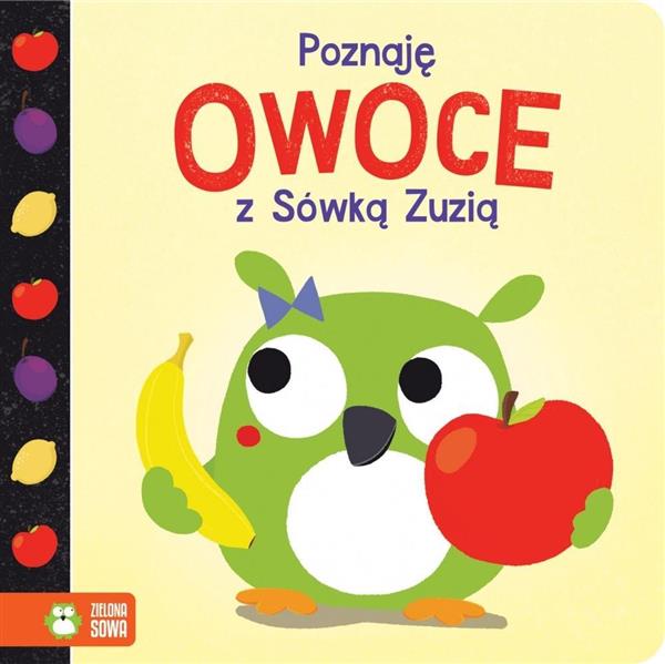 POZNAJĘ Z SÓWKĄ ZUZIĄ. OWOCE