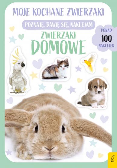 MOJE KOCHANE ZWIERZAKI. ZWIERZAKI DOMOWE