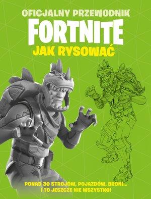 OFICJALNY PRZEWODNIK FORTNITE. JAK RYSOWAĆ