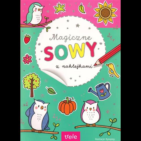 MAGICZNE SOWY. KOLOROWANKA Z NAKLEJKAMI