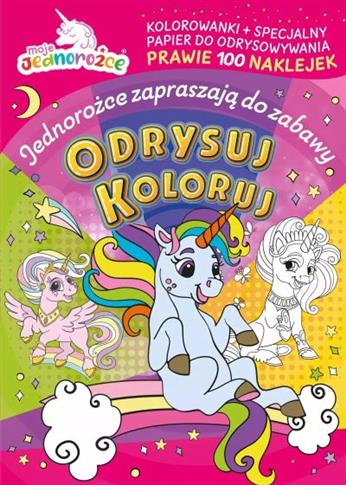 MOJE JEDNOROŻCE. ODRYSUJ KOLORUJ. JEDNOROŻCE ZAPRA
