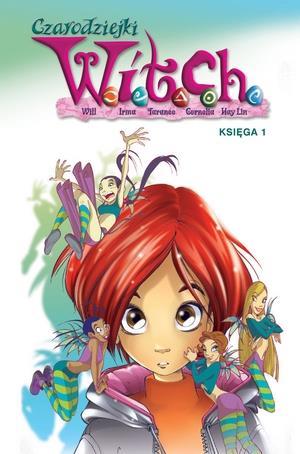 WITCH. CZARODZIEJKI W.I.T.C.H. TOM 1
