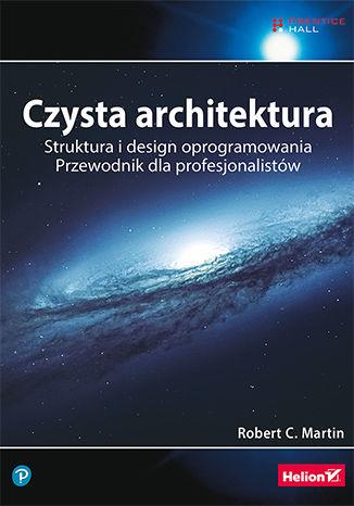 CZYSTA ARCHITEKTURA. STRUKTURA I DESIGN OPROGRAMOW