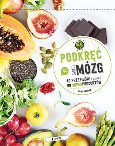 Podkręć swój mózg! 40 przepisów i poanad 60 superp