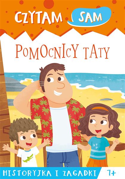 CZYTAM SAM. POMOCNICY TATY. HISTORYJKA I ZAGADKI