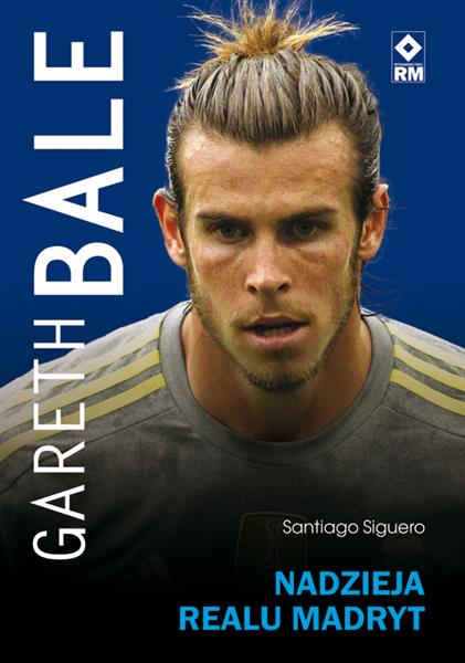 GARETH BALE. NADZIEJA REALU MADRYT