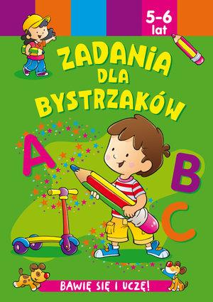 BAWIĘ SIĘ I UCZĘ. ZADANIA DLA BYSTRZAKÓW 5-6 LAT