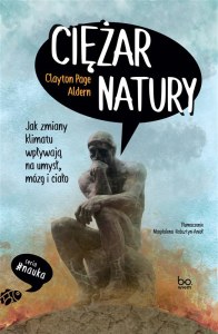Ciężar natury. Jak zmiany klimatu wpływają na umysł, mózg i ciało