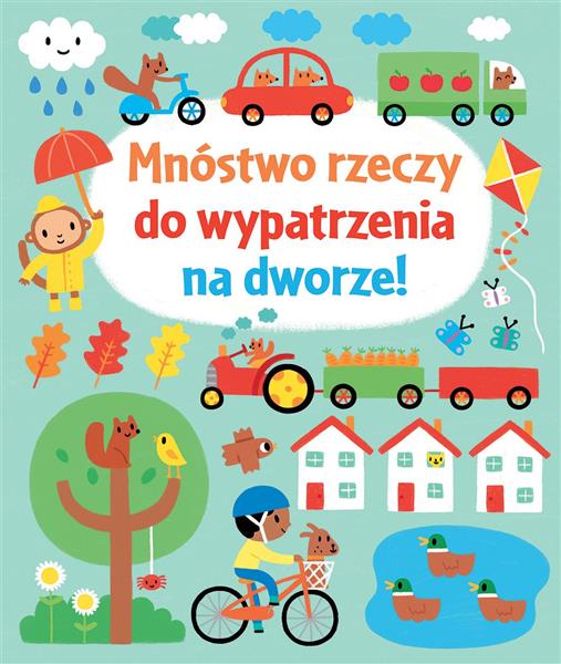 MNÓSTWO RZECZY DO WYPATRZENIA NA DWORZE!